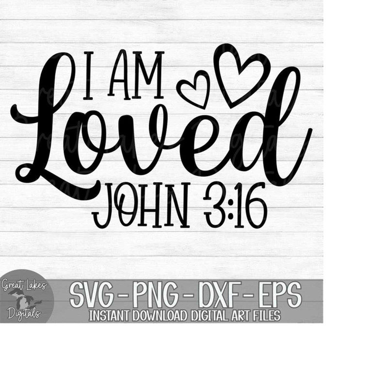 MR-1492023205152-i-am-loved-john-316-instant-digital-download-svg-png-image-1.jpg