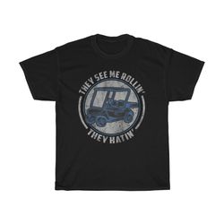 they see me rollin', they hatin golfing funny t-shirt