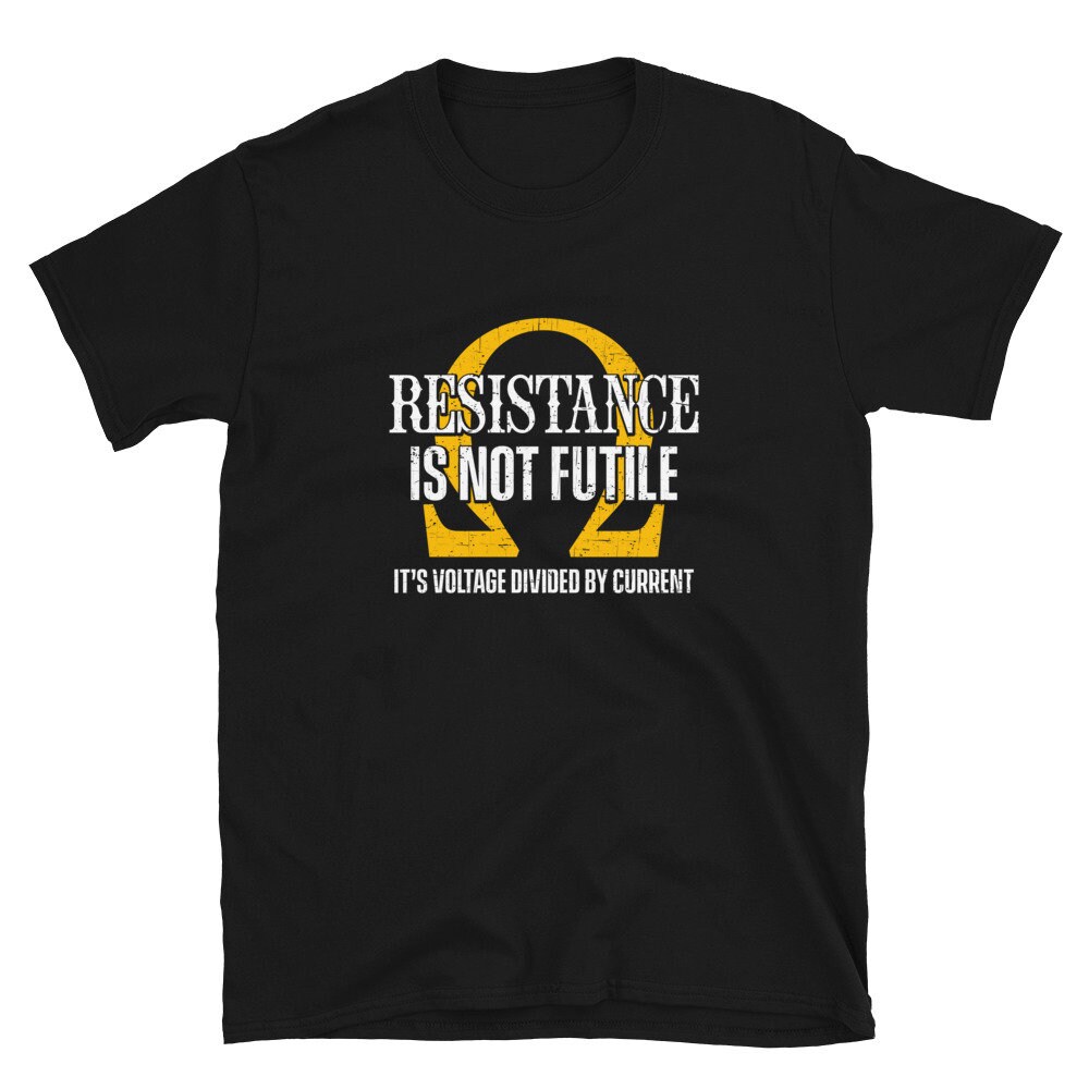 Resistance is not Futile Funny Electrician Unisex T-Shirt.jpg