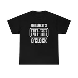 oh look it's lift o'clock funny weight lifting t-shirt