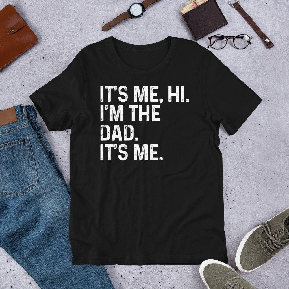 It's Me Hi I'm the Dad Tshirt Tank Top Long-Sleeve Sweatshirt Hoodie.jpg