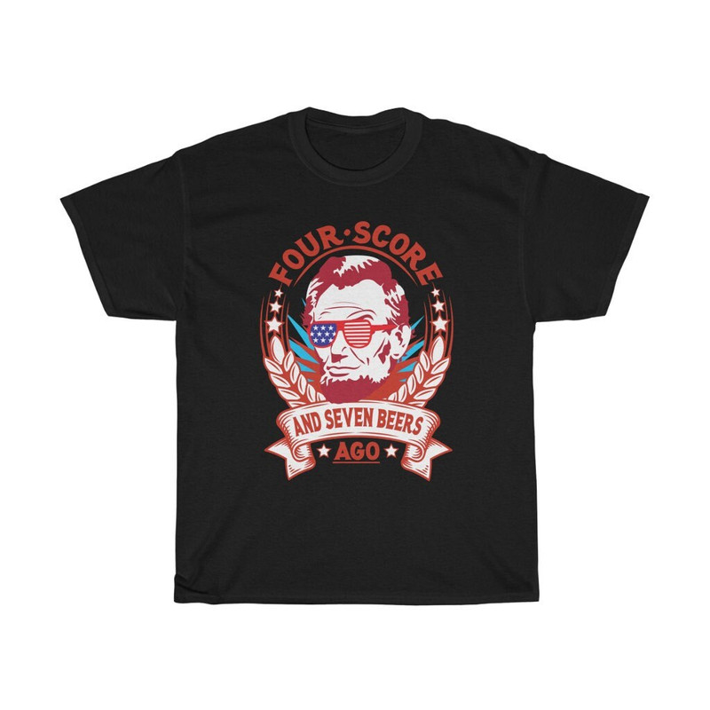 Four Score & 7 Beers Ago Funny 4th Of July Drinking T-Shirt-1.jpg
