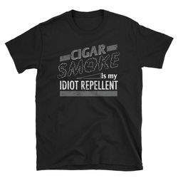 cigar smoker shirt cigar lover shirt idiot repellent cigar gift