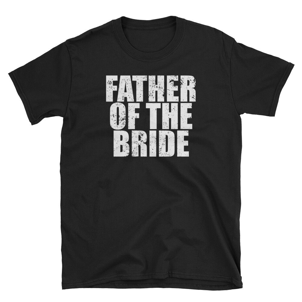 Father Of The Bride Shirt Funny Wedding Party Shirt Gift Apparel.jpg