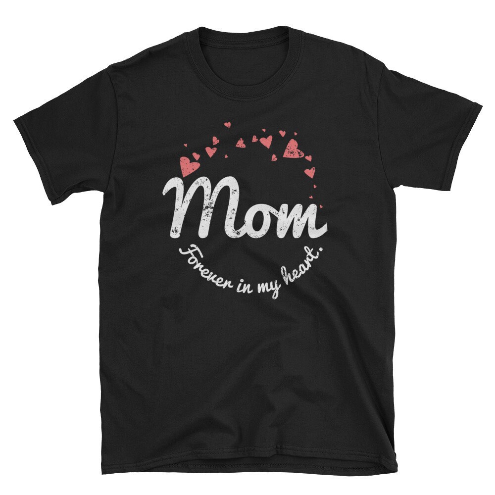 Mothers Day Shirt Forever In My Heart Mom Shirt Mom Passed Shirt.jpg