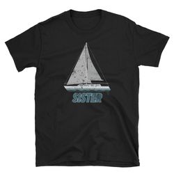 yacht shirt yacht sailing shirt sail boat ship shirt sister shirt