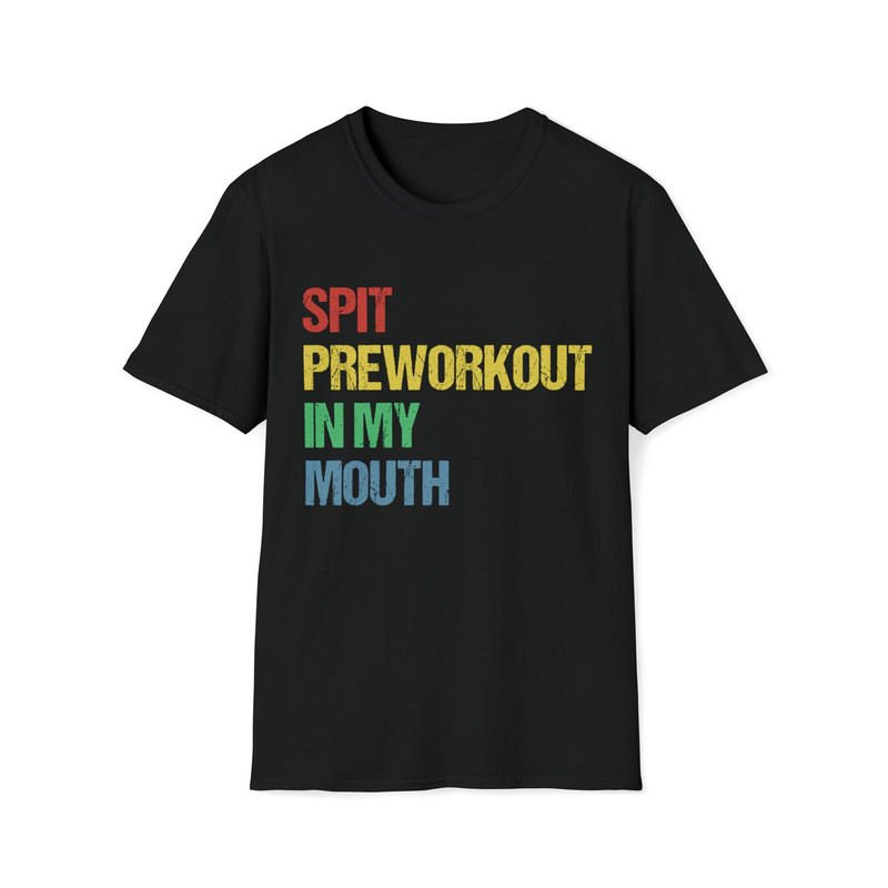 Spit Preworkout In My Mouth Funny Gym Cardio Bodybuilding Lover Memes T-Shirt-1.jpg
