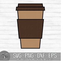 coffee cup - instant digital download - svg, png, dxf, and eps files included! coffee to go cup, latte, take away cup