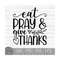 MR-1492023224635-eat-pray-give-thanks-instant-digital-download-svg-png-image-1.jpg
