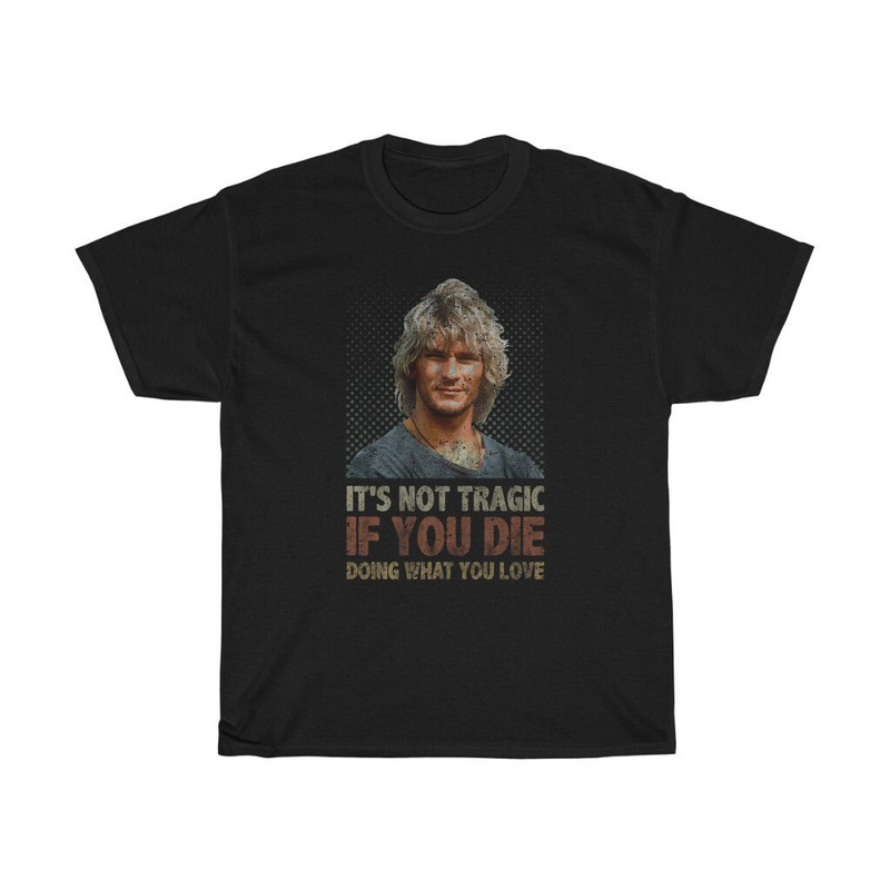 It's Not Tragic If You Die Doing What You Love Inspirational T-Shirt.jpg