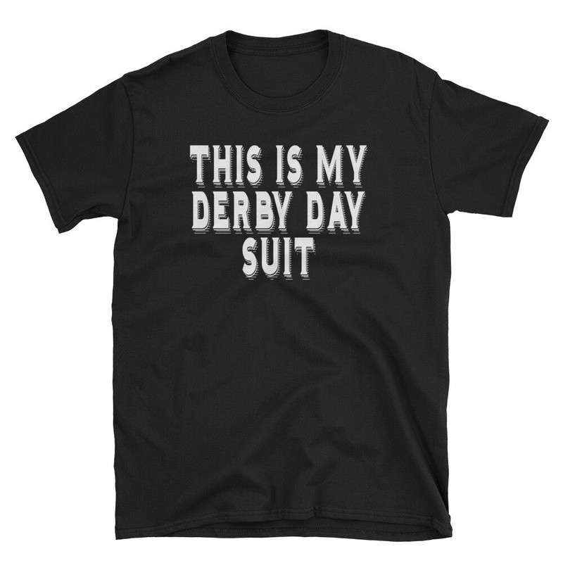 My Derby Day Suit Funny Derby Shirt Mens Derby Shirt Horse Racing Shirt.jpg