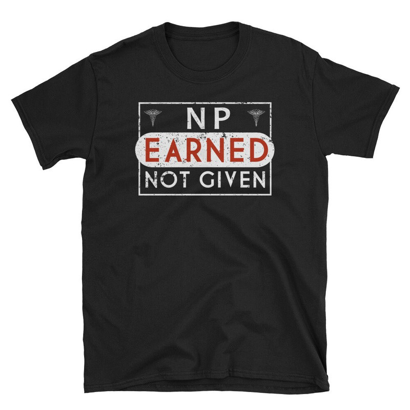 NP Nurse Shirt Nurse Practitioner Earned FNP PNP Graduation Nurse Shirt.jpg