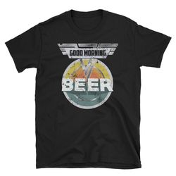 funny beer drinking shirt good morning beer shirt craft beer lover shirt