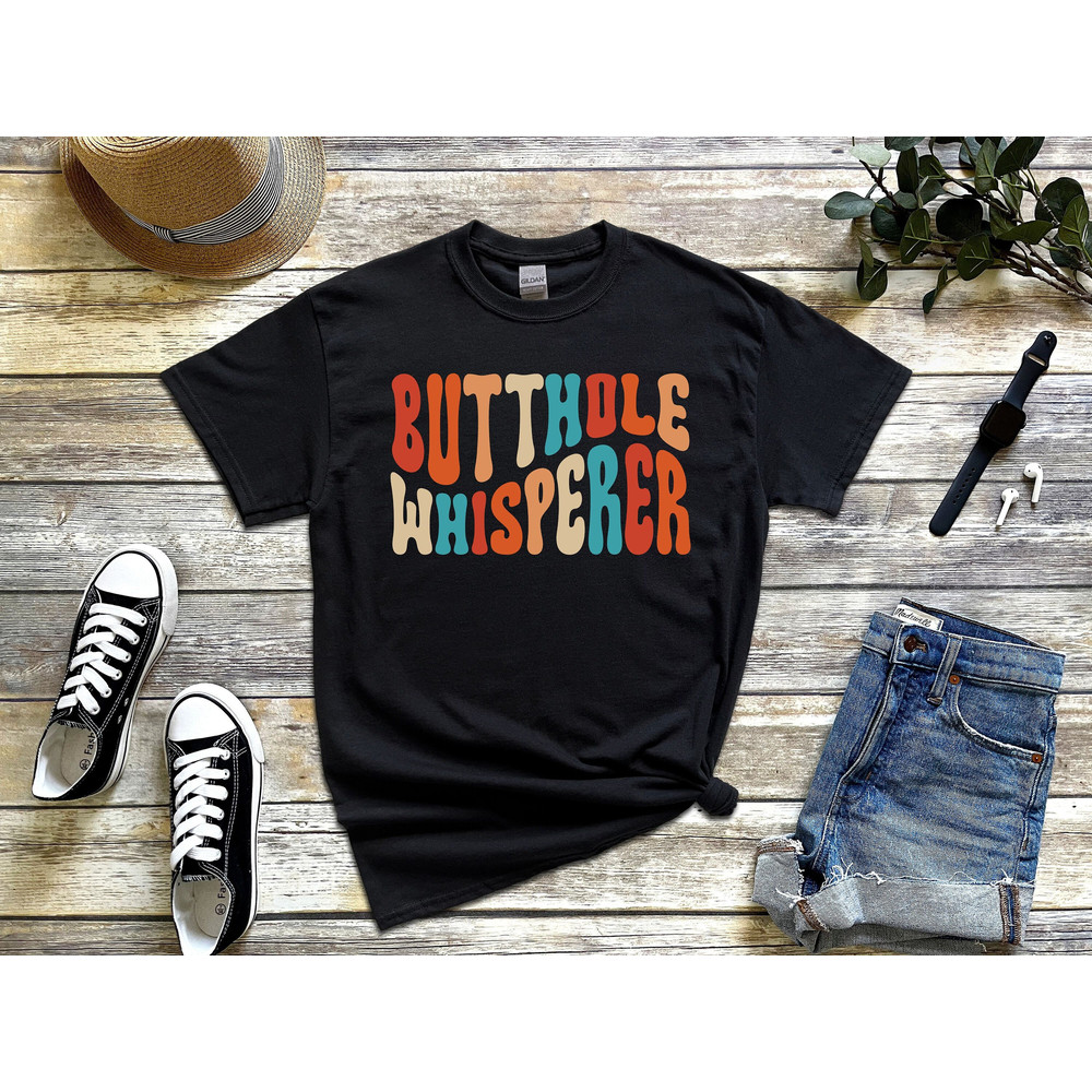 Butthole Whisperer Funny Jokes Saying Drinking Party 225 T-Shirt-1.jpg