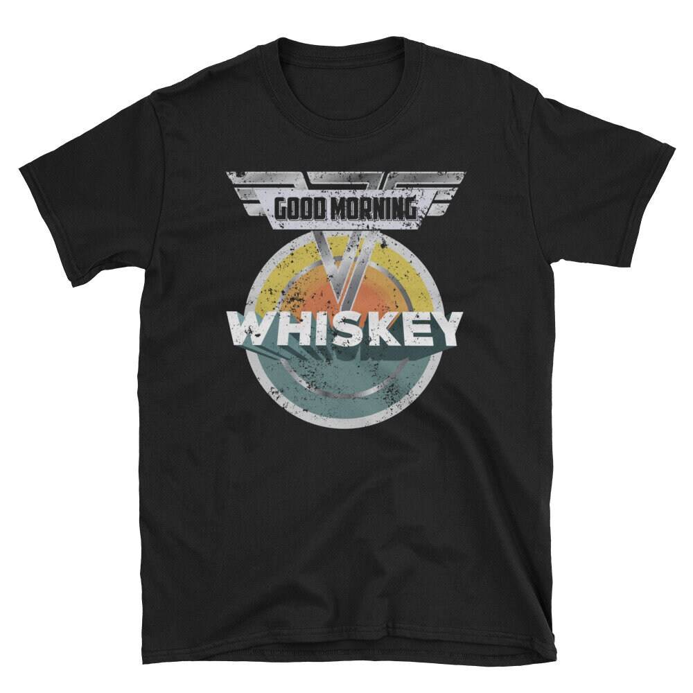 Funny Whiskey Drinking Shirt Good Morning Whiskey Shirt Whiskey Lover Shirt.jpg