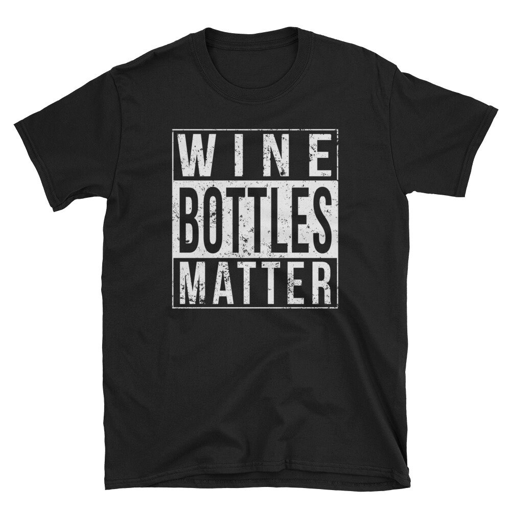 Every Wine Bottle Matter Shirt Funny Wine Shirt Collecting Wine Bottles Shirt.jpg