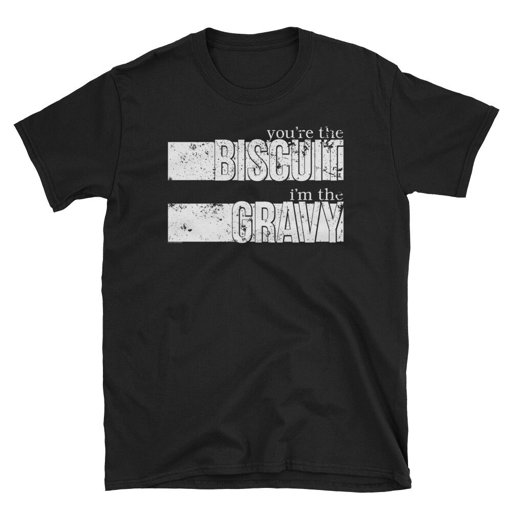 I Love You Couples Shirt You Biscuit Im Gravy T Shirt Biscuits and Gravy Shirt.jpg