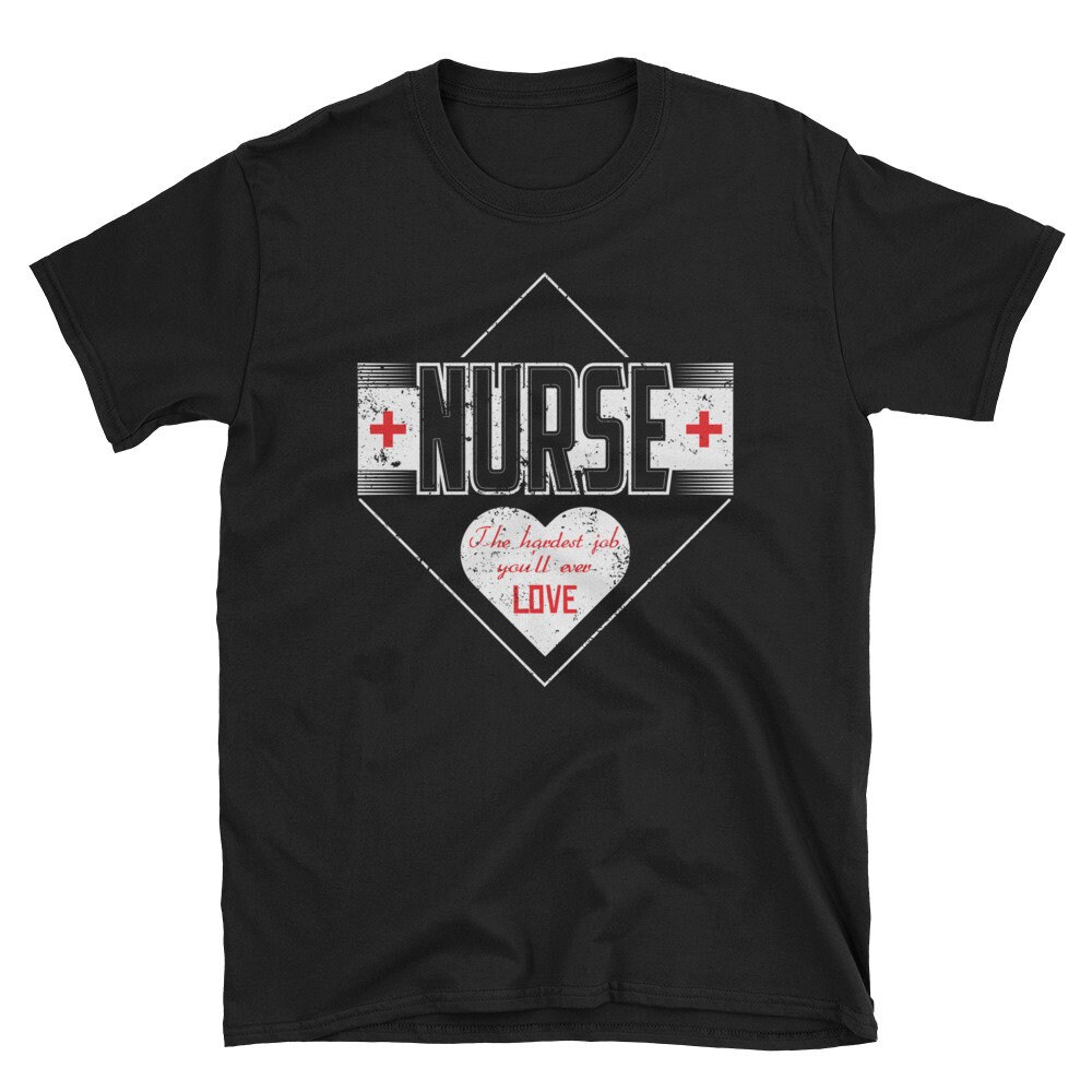 Nurse Shirt Hardest Job Love Nurse Shirt Nurse Graduation Gift Love Nursing Heart.jpg