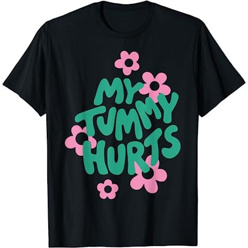 My Tummy Hurts Aesthetic Cute Flower Groovy Graphic T-Shirt, Sweatshirt, Hoodie - 24219.jpg