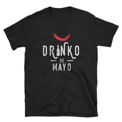 cinco de mayo party drinko de mayo chilli pepper cinco de mayo tshirt cinco de mayo women cinco de mayo birthday