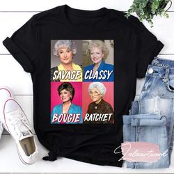 golden girls savage classy bougie ratchet t-shirt, stay golden shirt, the golden girls shirt