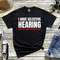 I Have Selective Hearing Sorry You Weren't Selected Today Funny Sarcastic Sarcasm 322 T-Shirt.jpg