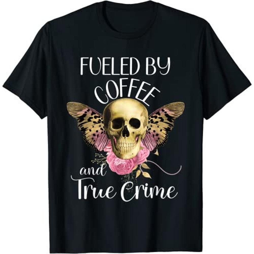 Fueled By Coffee And True Crime Lover Pastel Goth Aesthetic  T-Shirt, Sweatshirt, Hoodie - 27218.jpg
