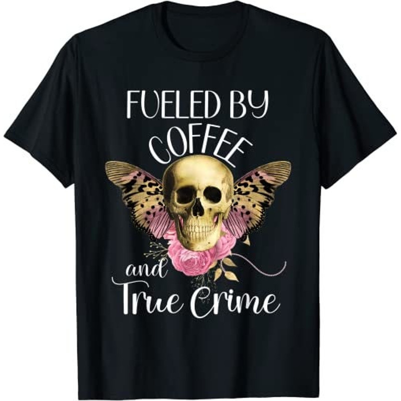 Fueled By Coffee And True Crime Lover Pastel Goth Aesthetic  T-Shirt, Sweatshirt, Hoodie - 27218.jpg