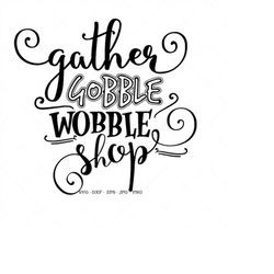 thanksgiving svg, gather gobble shop, fall sign making svg, thanksgiving decor, black friday svg, black friday shirt