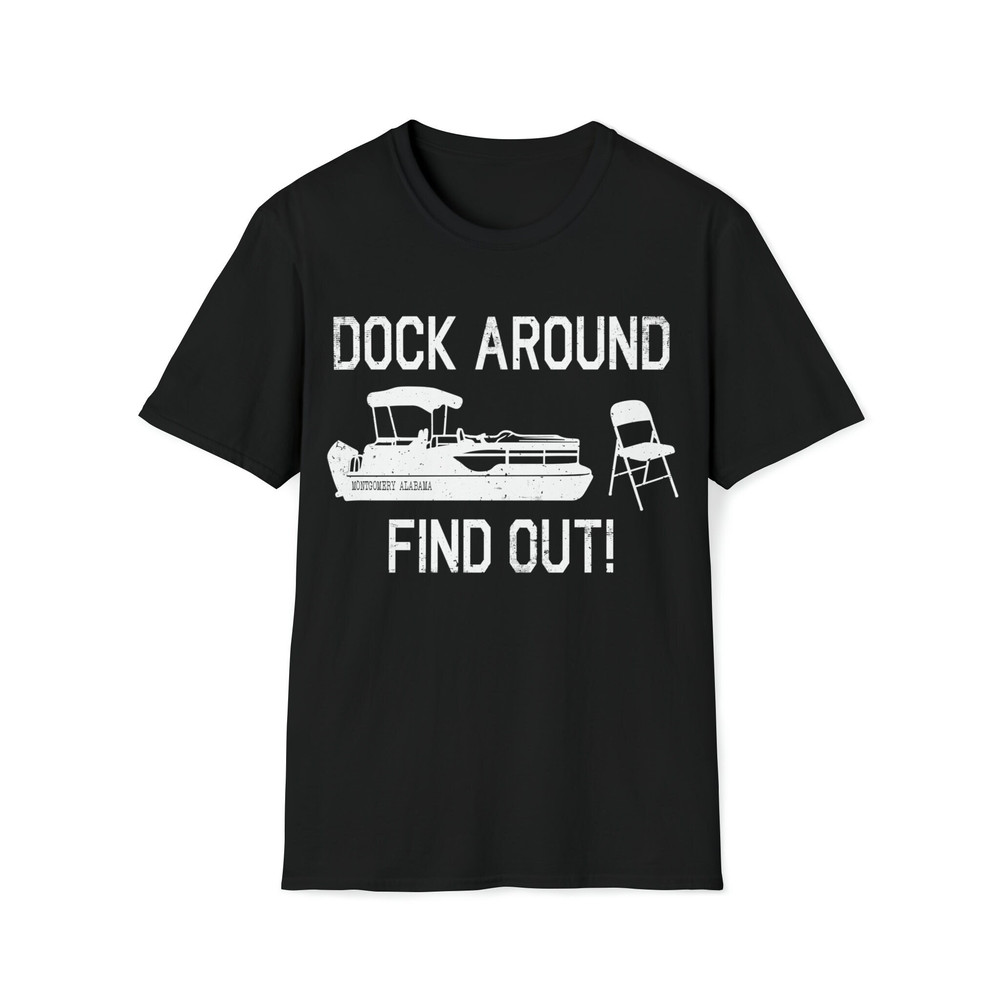 Dock Around Find Out Funny Montgomery Alabama Riverfront Boat Folding Chair Memes 81023 T-Shirt-2.jpg