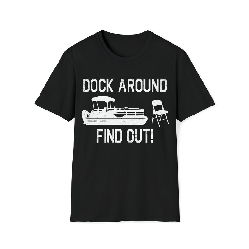 Dock Around Find Out Funny Montgomery Alabama Riverfront Boat Folding Chair Memes 81023 T-Shirt-2.jpg