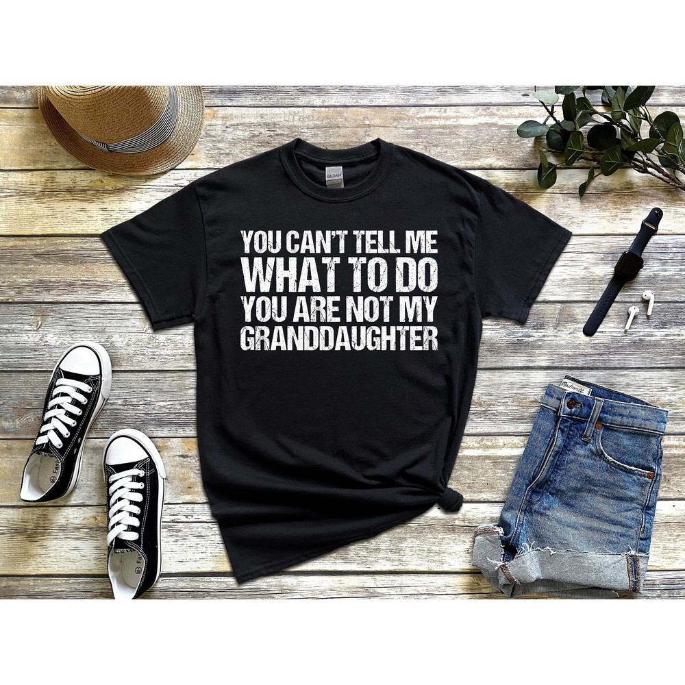 You Can't Tell Me What To Do You're Not My Granddaughter Funny Retro Vintage Grandparents Sayings T-Shirt.jpg