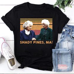 vintage shady pines ma the golden girls t-shirt, sophia petrillo shirt, dorothy zbornak shirt, the golden girls shirt