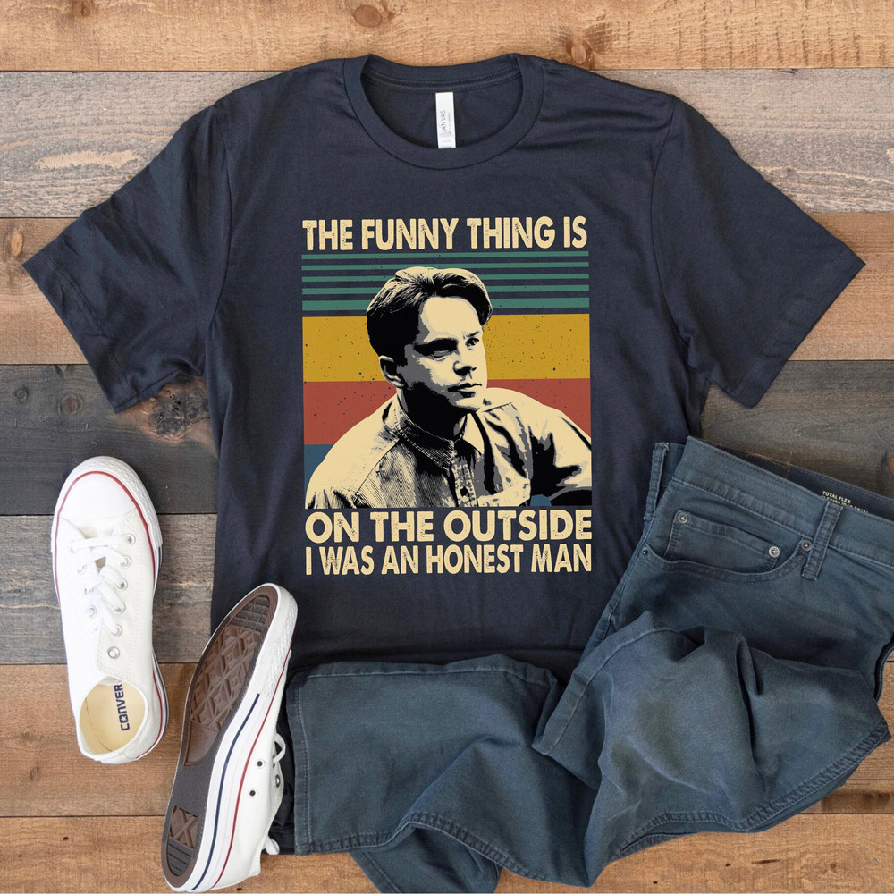 The Funny Thing Is On The Outside I Was An Honest Man Vintage T-Shirt, Andy Dufresne Shirt, Shawshank Redemption Shirt.jpg