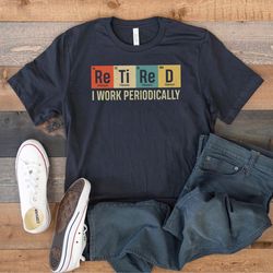 retired i work periodically retro t-shirt, science teacher gift, back to school shirt, retirement t-shirt, teacher gift