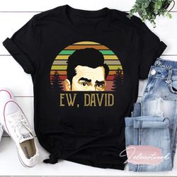 vintage ew david schitt's creek sunset t-shirt, david rose shirt, ew david shirt, schitt's creek shirt, funny unisex shi