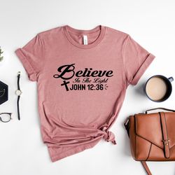 believe in the light sweatshirt, christian sweater, christian apparel, religious shirt, bible verse tee