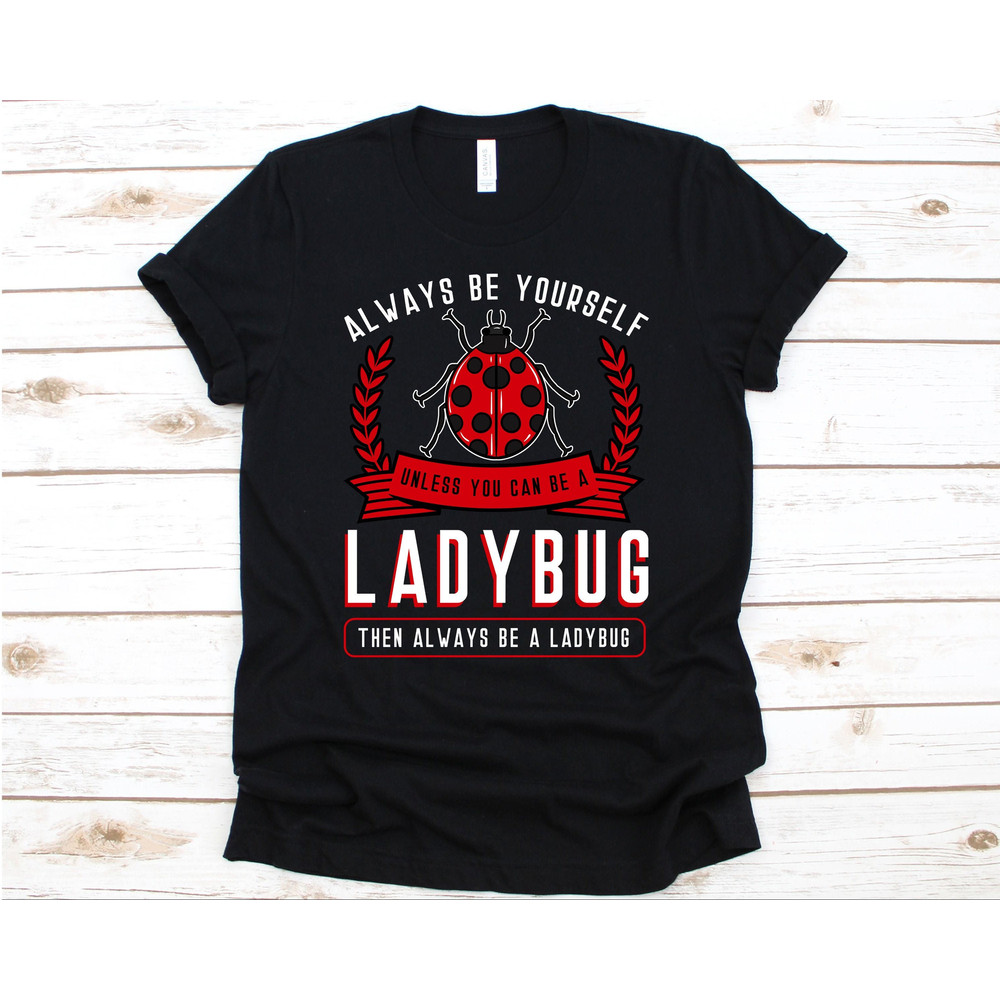 Always Be Yourself, Ladybug Collector, Lady Bug Shirt, Insect Shirt, Bug Shirt, Entomology, Bug Collecting, Bug Collector Shirt.jpg