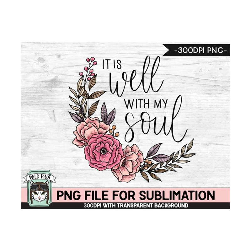 MR-159202374718-it-is-well-with-my-soul-sublimation-design-flower-image-1.jpg