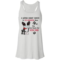 a woman cannot survive on self quarantine alone she also needs her boston terrier shirts &8211 cool amazing fashion