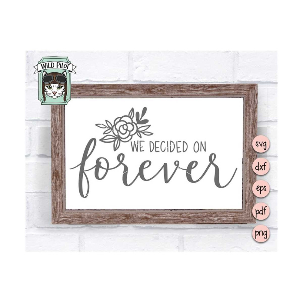 MR-15920238102-we-decided-on-forever-svg-file-wedding-svg-file-we-decided-image-1.jpg