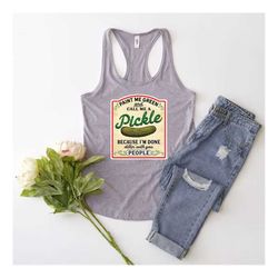paint me green and call me a pickle, pickle tank top, pickle shirt, pickles tshirts, canning season tank top, pickle jar