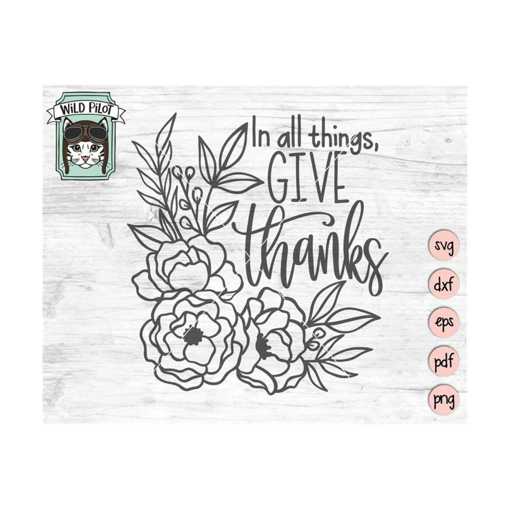 MR-159202382622-in-all-things-give-thanks-svg-file-flowers-svg-file-give-image-1.jpg