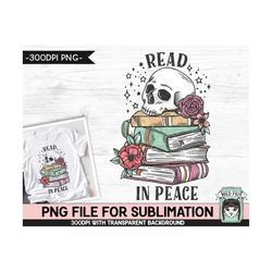 book lover sublimation design png file, read in peace sublimation, love to read, floral skull books, flower book skull p