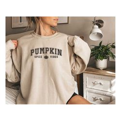 pumpkin spice vibes sweatshirt, pumpkin spice shirt, fall shirt, fall sweatshirt for wome,| pumpkin sweatshirt, thanksgi