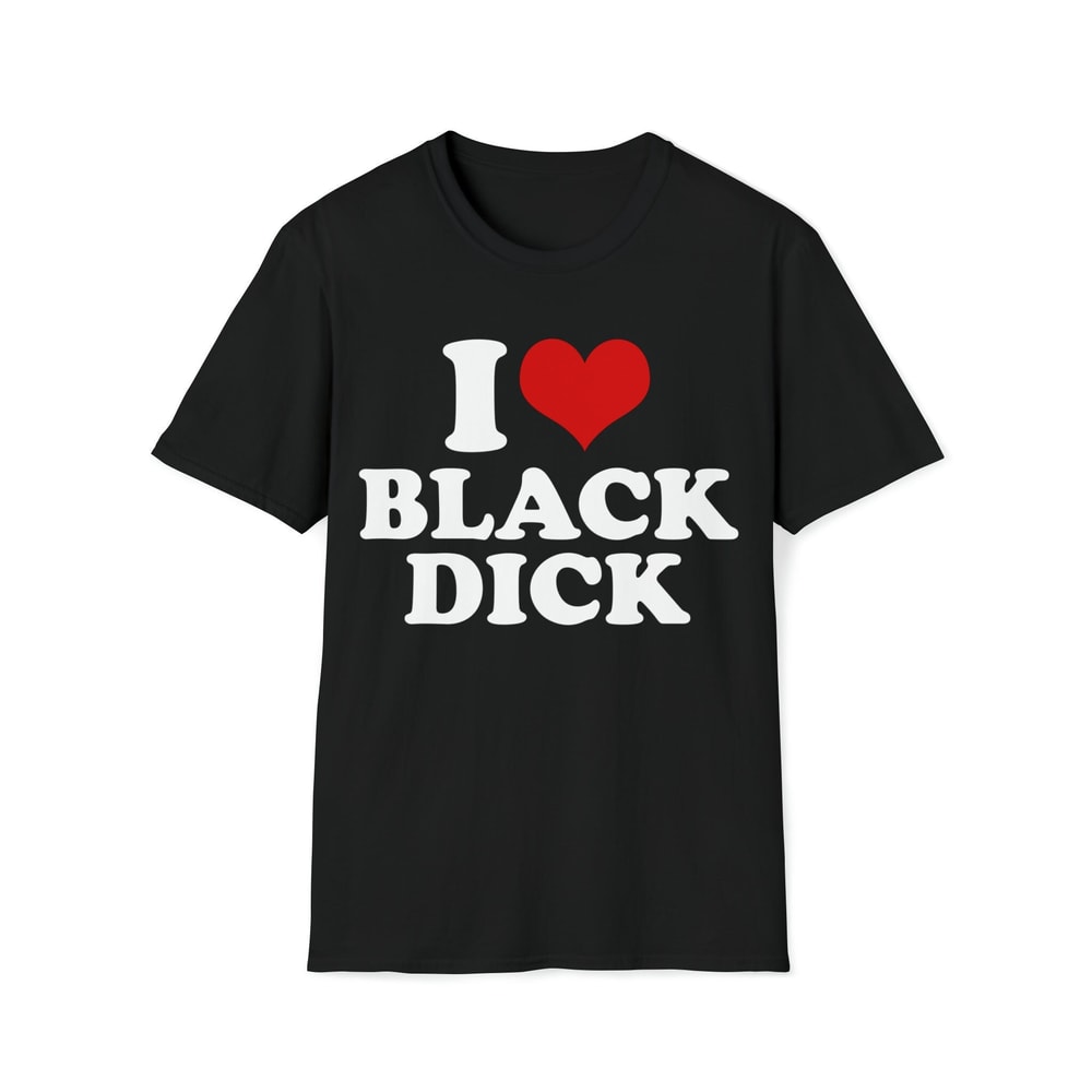 I Heart Love Black Dicks T-Shirt.jpg