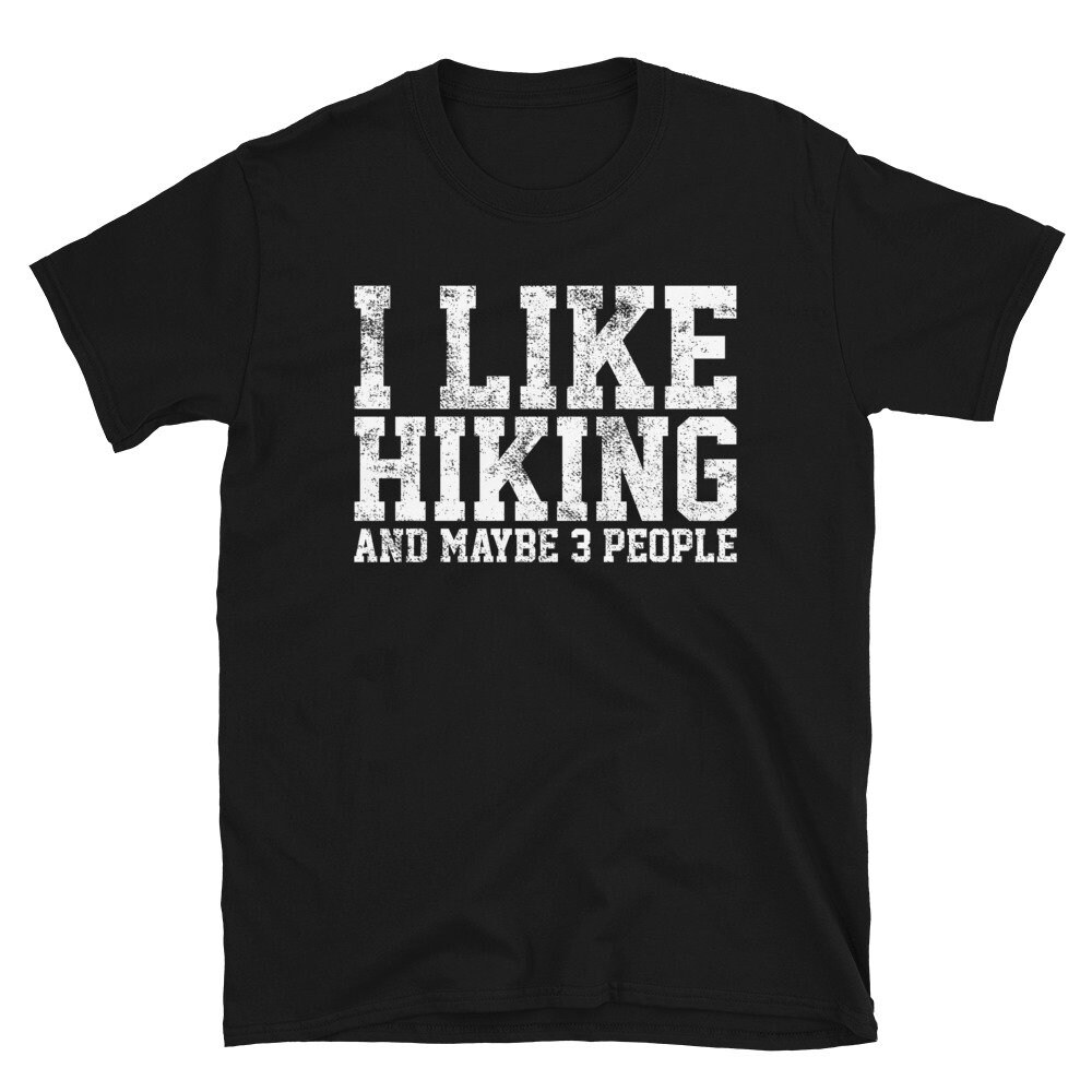 I Like Hiking And Maybe 3 People Shirt.jpg