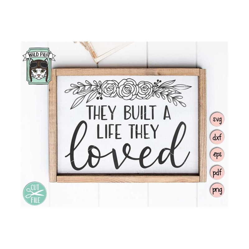 MR-15920239119-they-built-a-life-they-loved-svg-wedding-sign-svg-file-image-1.jpg