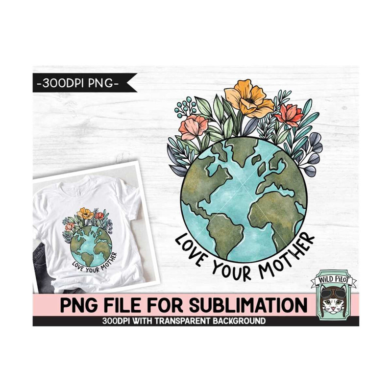 MR-159202391129-love-your-mother-sublimation-design-earth-day-sublimation-image-1.jpg