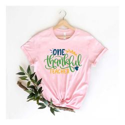 teacher thanksgiving tshirt | thanksgiving teacher | one thankful teacher | teacher teams shirt | thanksgiving party | t